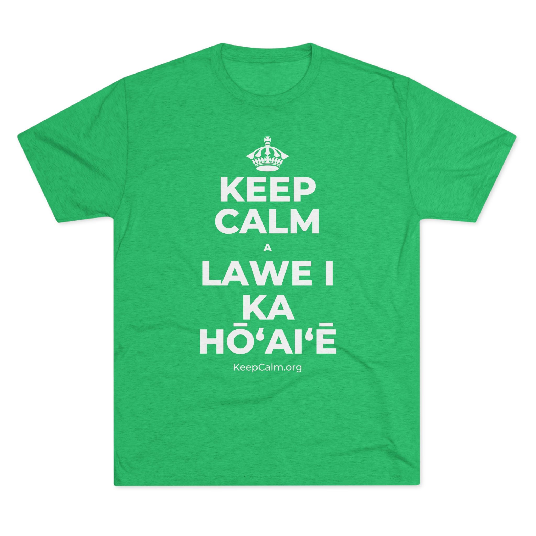 KEEP CALM A LAWE I KA HŌʻAIʻĒ Tri-Blend Tee