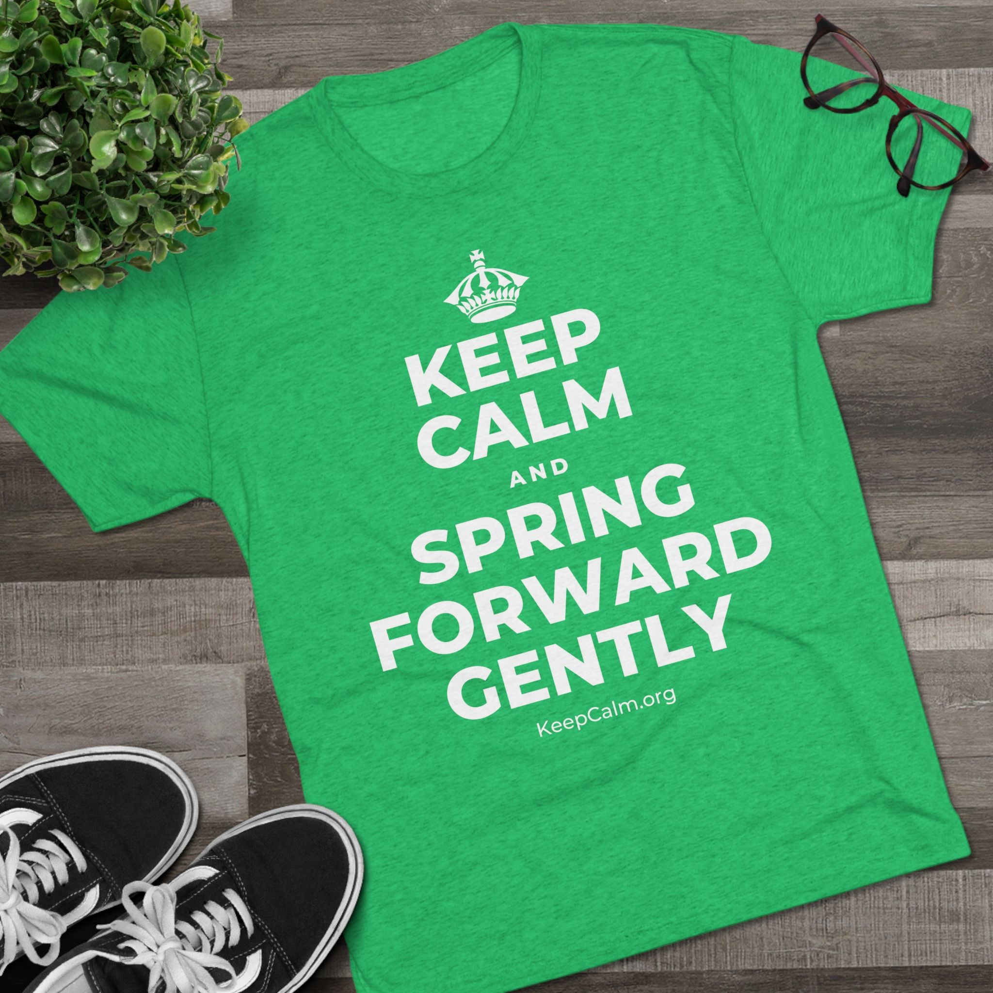 KEEP CALM AND SPRING FORWARD GENTLY Tri-Blend Tee