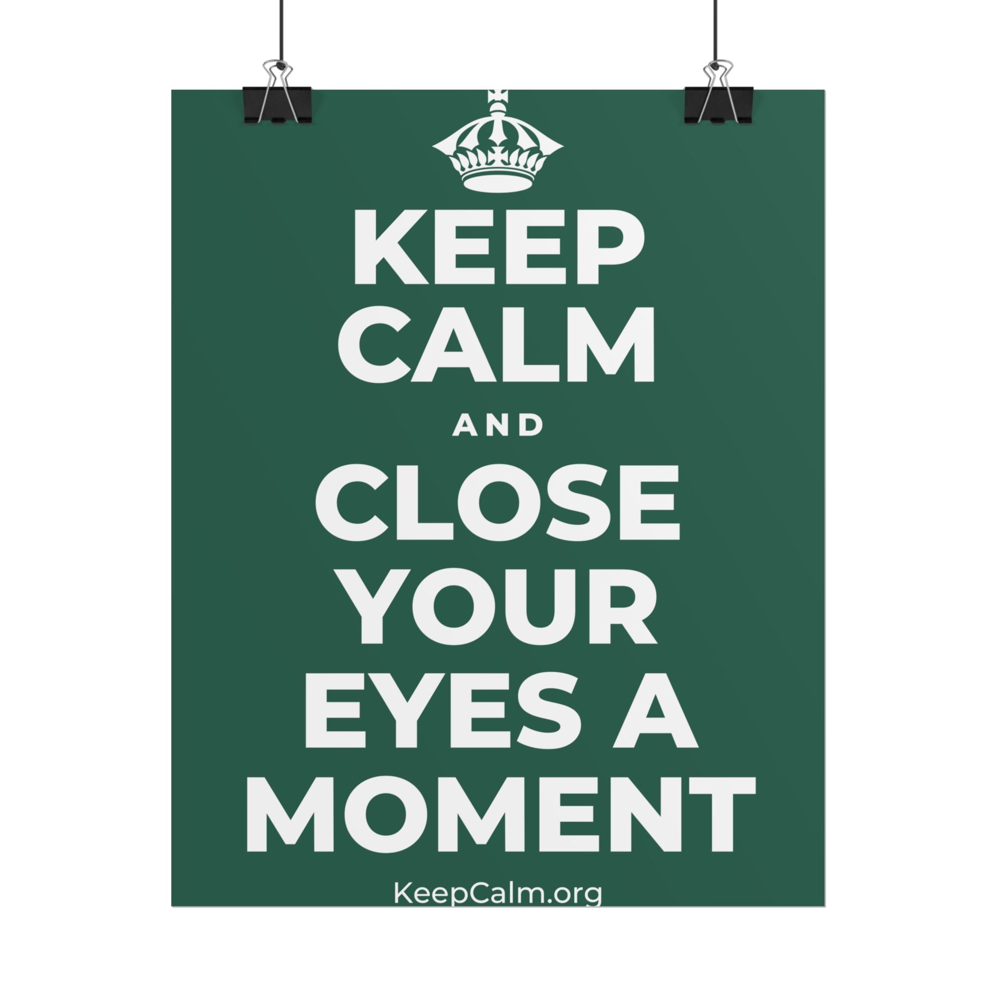 KEEP CALM AND CLOSE YOUR EYES A MOMENT Poster
