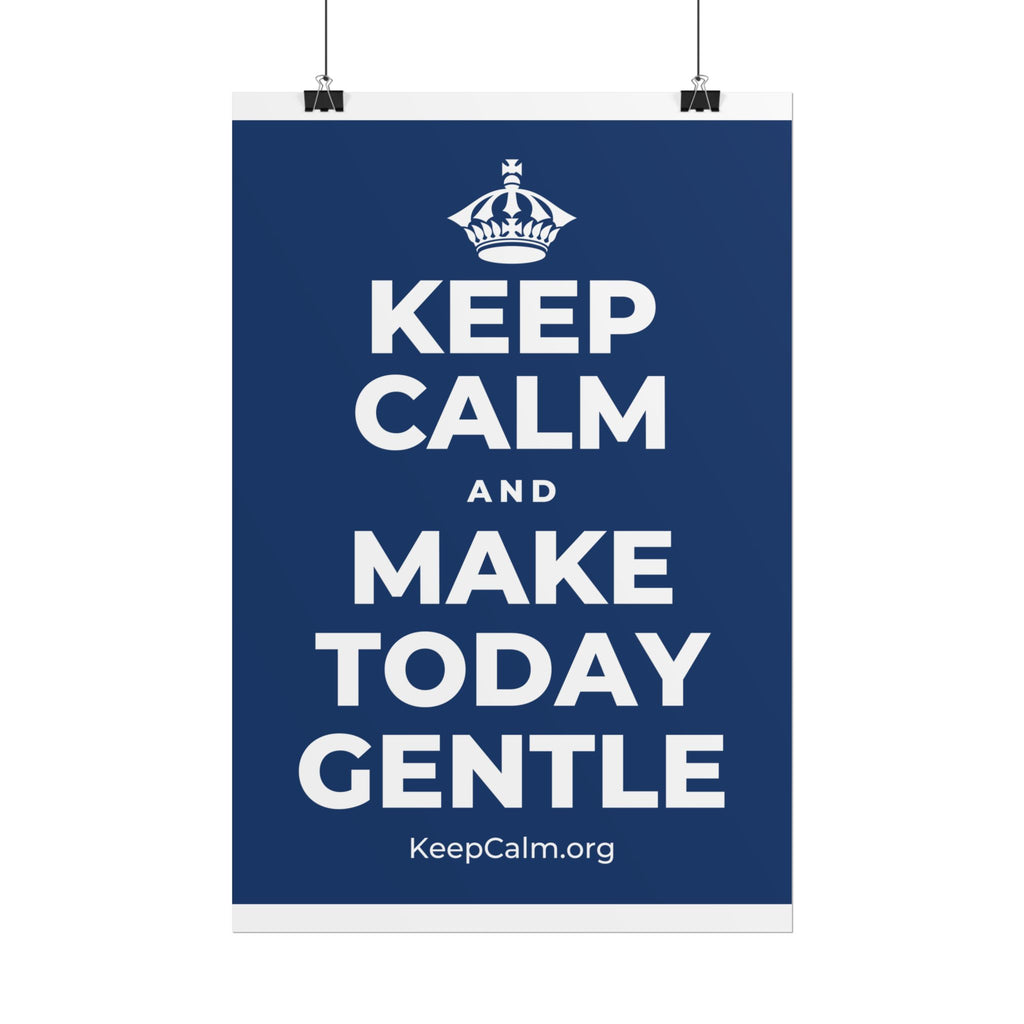 KEEP CALM AND MAKE TODAY GENTLE Poster