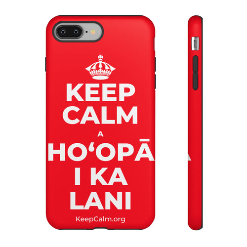 KEEP CALM A HOʻOPĀ I KA LANI Phone Case