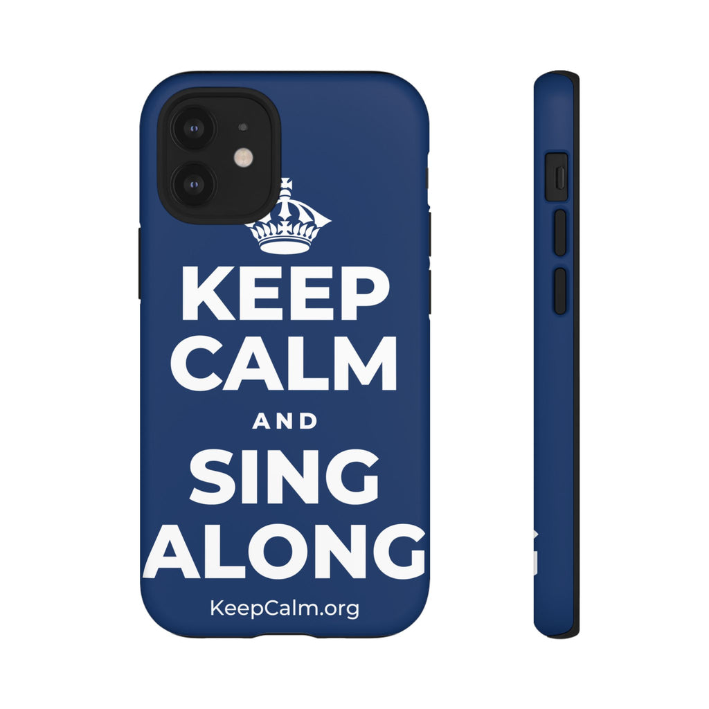 KEEP CALM AND SING ALONG Phone Case