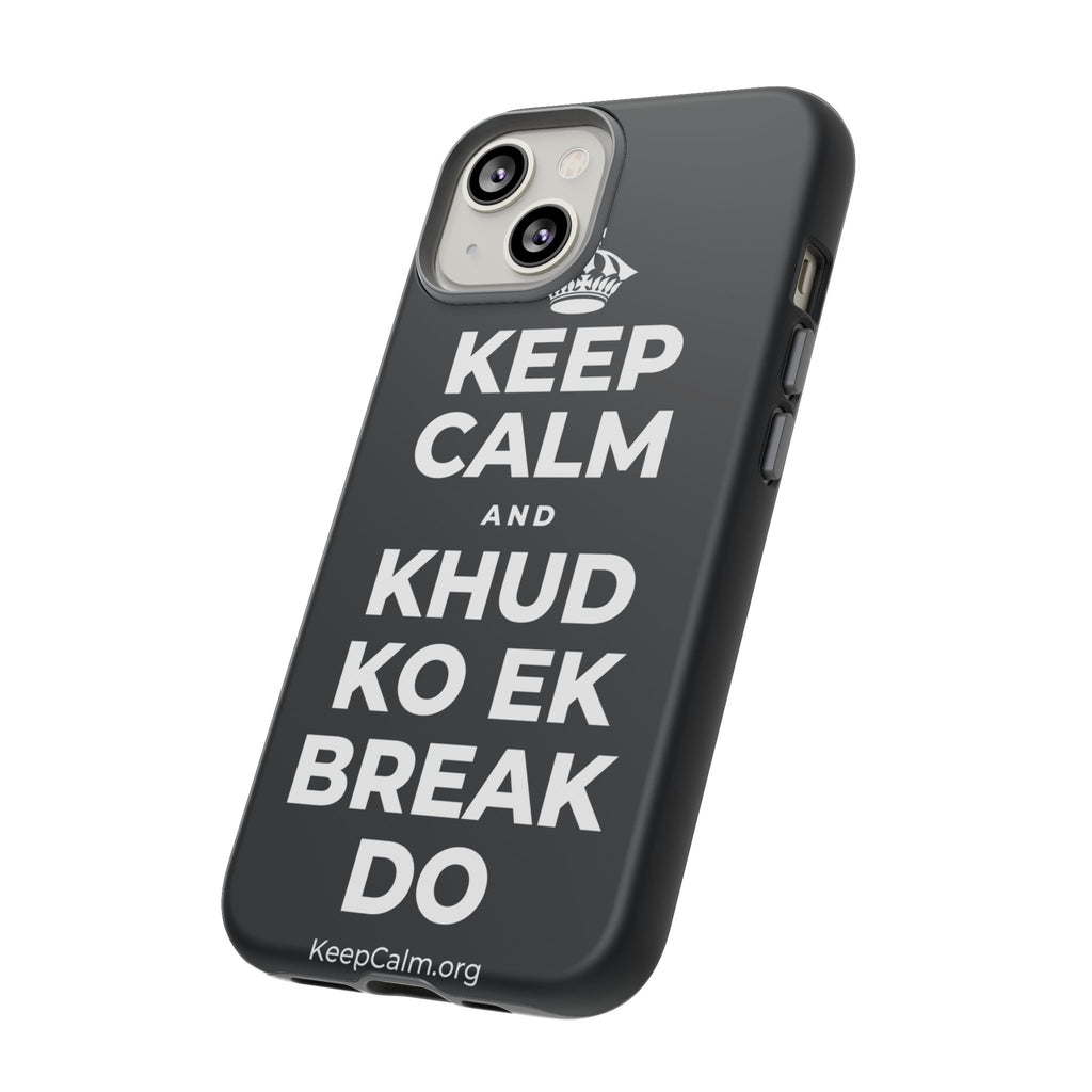 KEEP CALM AND KHUD KO EK BREAK DO Phone Case (Dark)