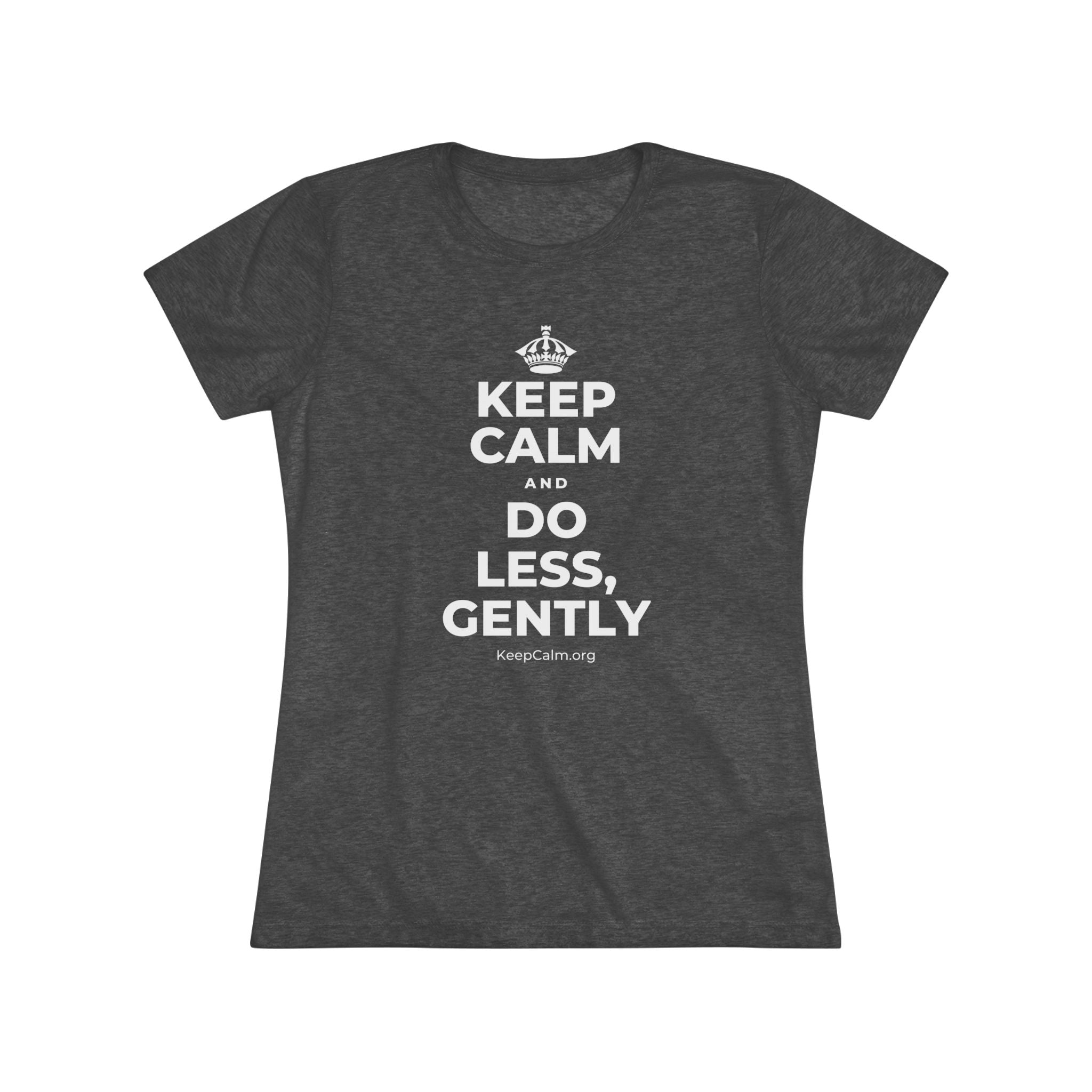 KEEP CALM AND DO LESS, GENTLY Women's Tri-Blend Tee