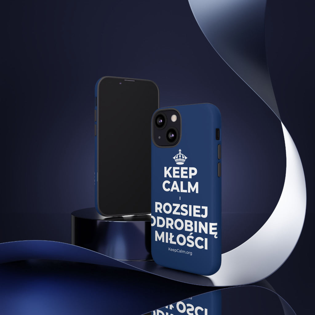 KEEP CALM I ROZSIEJ ODROBINĘ MIŁOŚCI Phone Case