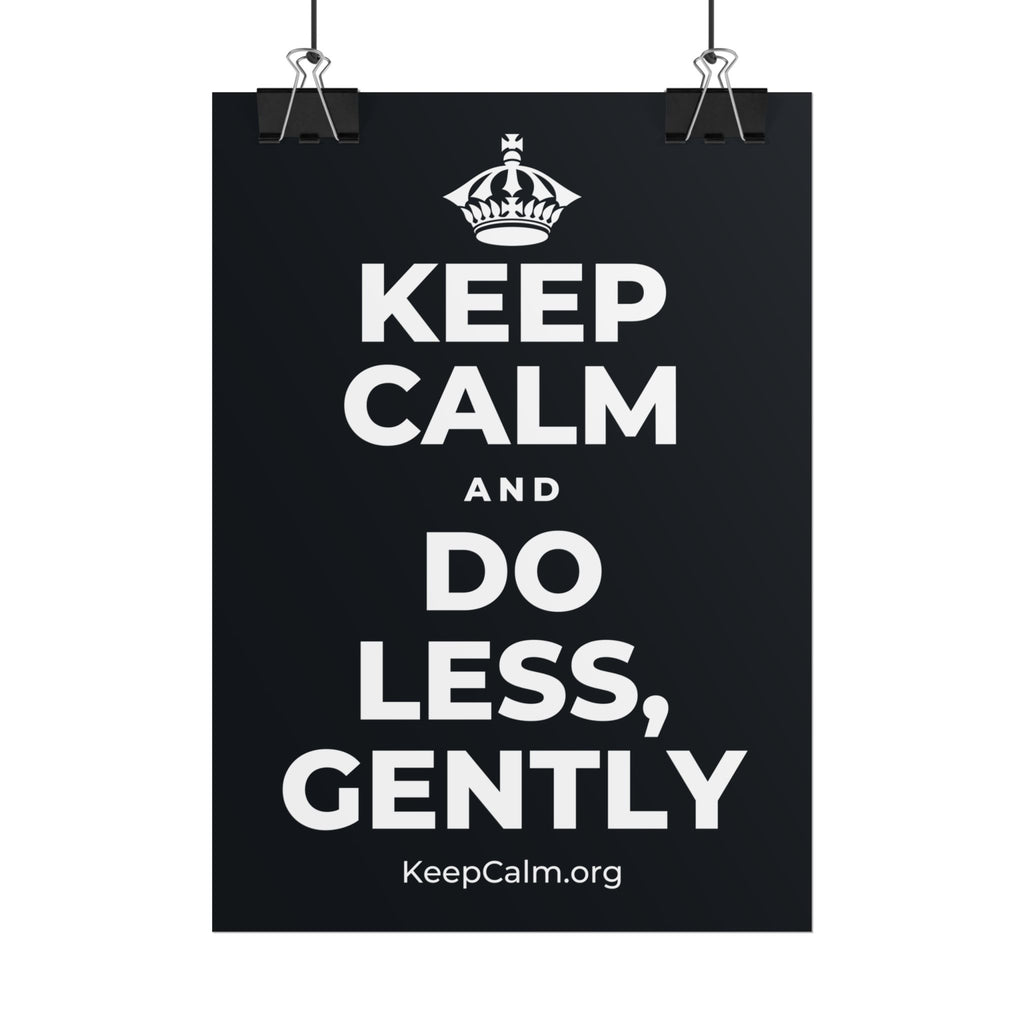 KEEP CALM AND DO LESS, GENTLY Poster (Dark)