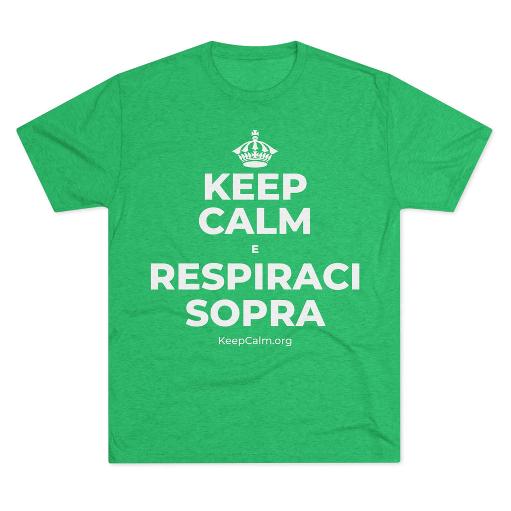 KEEP CALM E RESPIRACI SOPRA Tri-Blend Tee