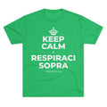 KEEP CALM E RESPIRACI SOPRA Tri-Blend Tee