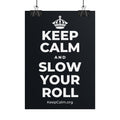 KEEP CALM AND SLOW YOUR ROLL Poster (Dark)