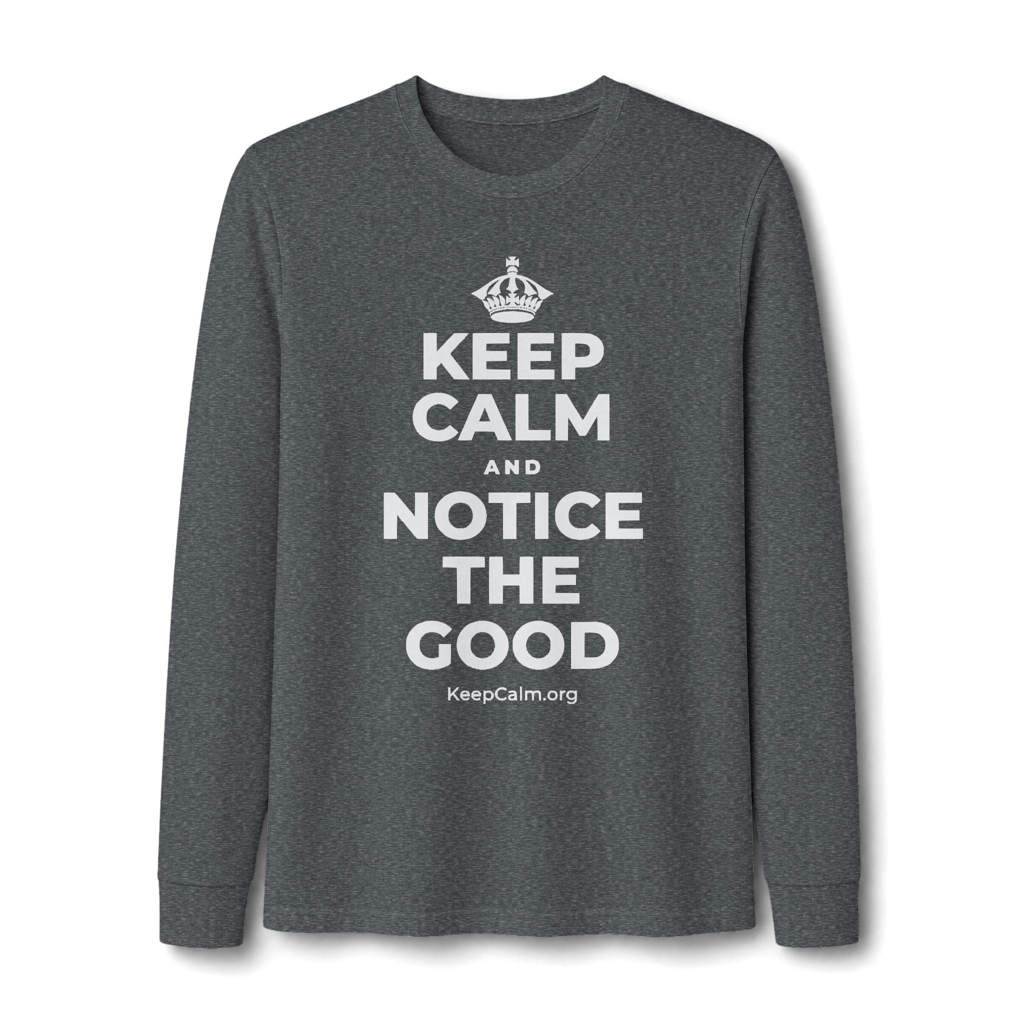 KEEP CALM AND NOTICE THE GOOD Long Sleeve Tee