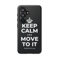 KEEP CALM AND MOVE TO IT Phone Case (Dark)