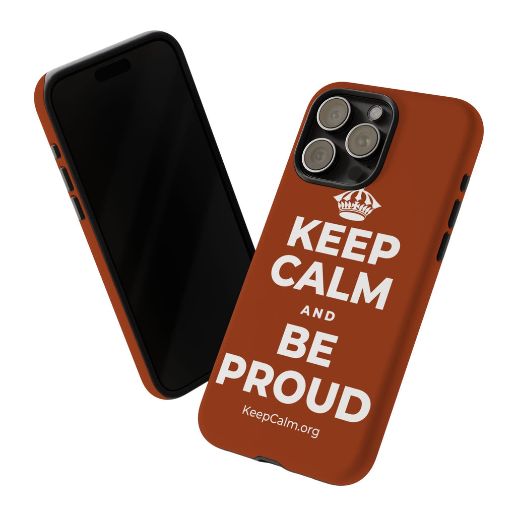 KEEP CALM AND BE PROUD Phone Case