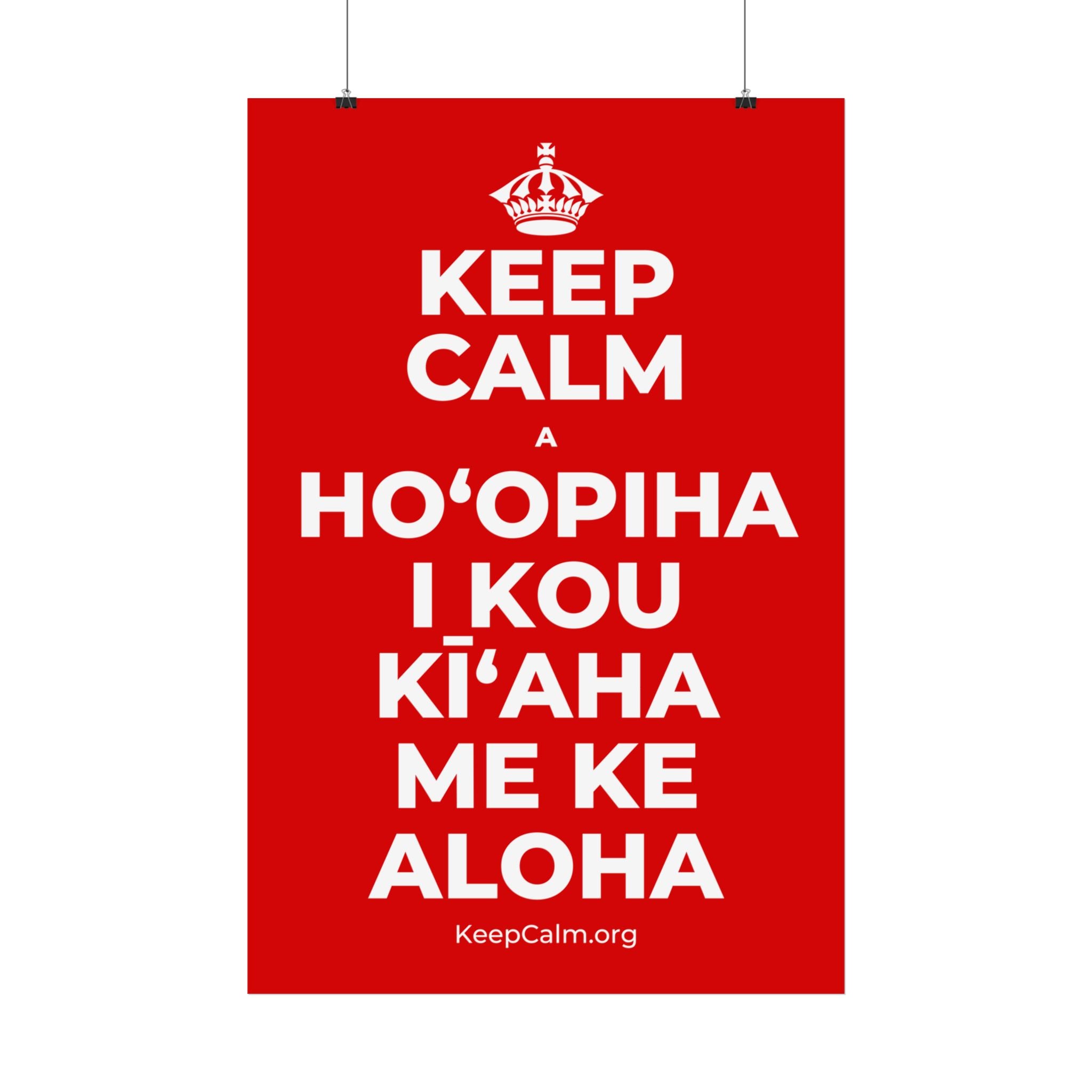 KEEP CALM A HOʻOPIHA I KOU KĪʻAHA ME KE ALOHA Satin Poster