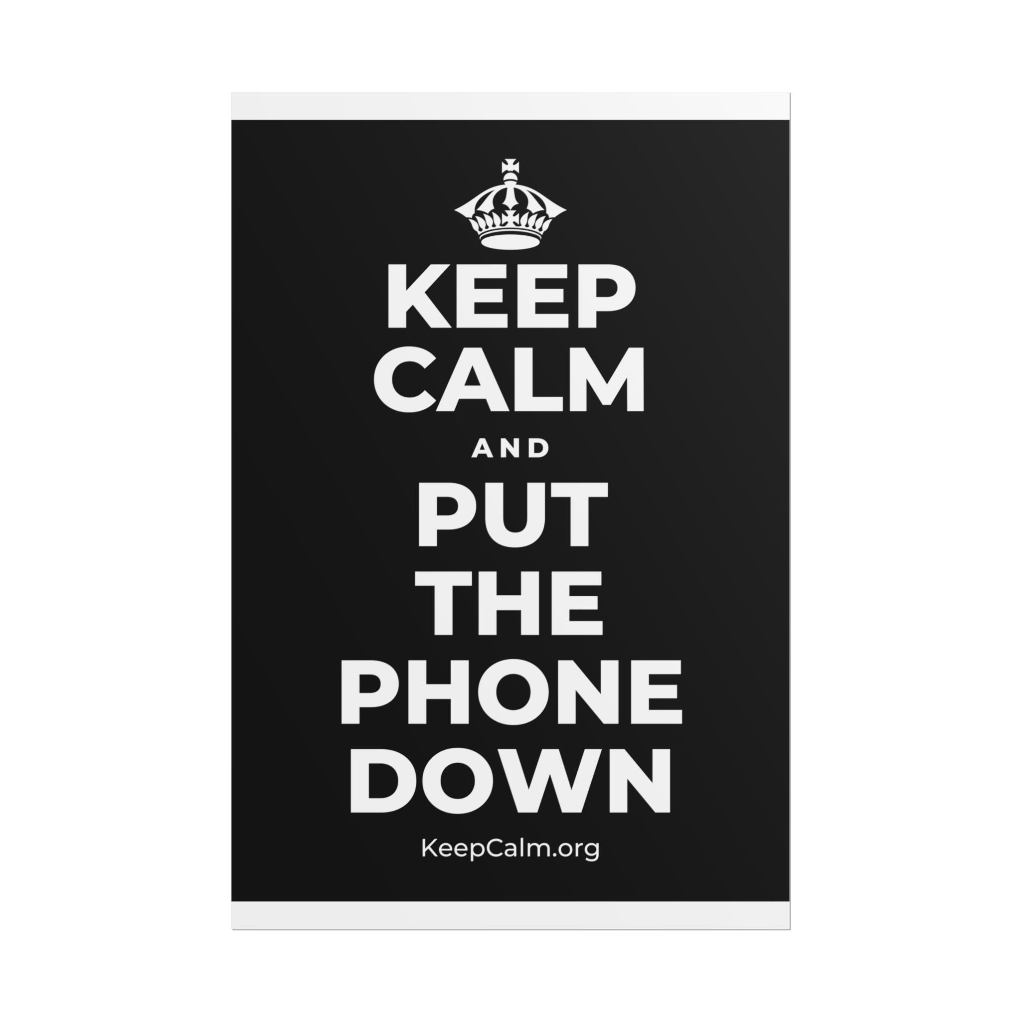KEEP CALM AND PUT THE PHONE DOWN Poster