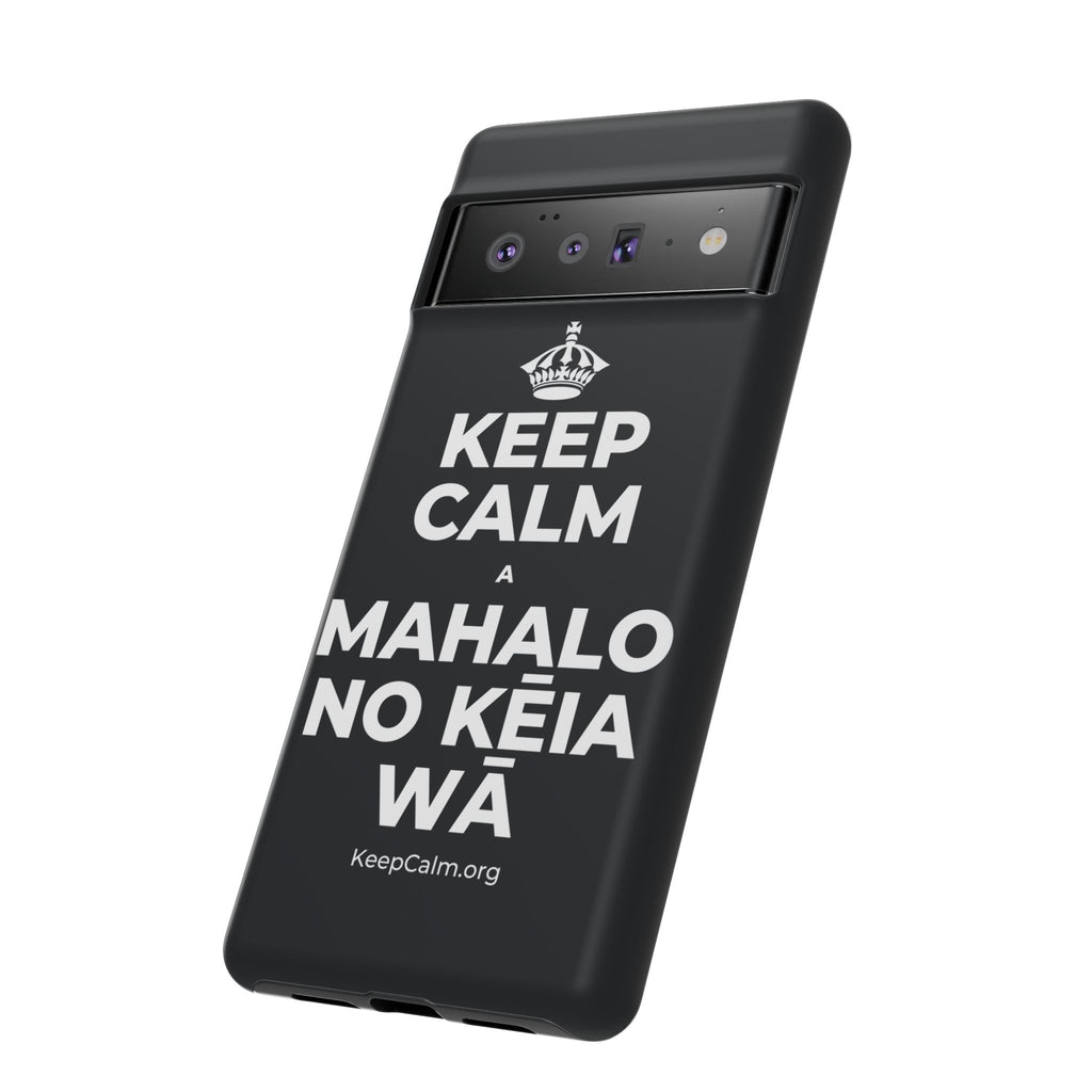 KEEP CALM A MAHALO NO KĒIA WĀ Phone Case (Dark)