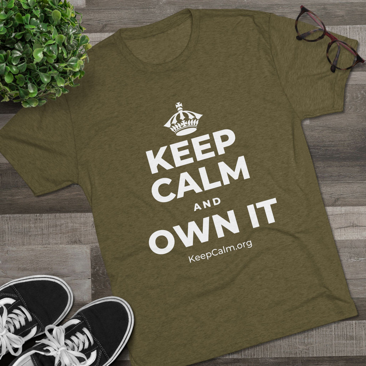 KEEP CALM AND OWN IT Tri-Blend Tee