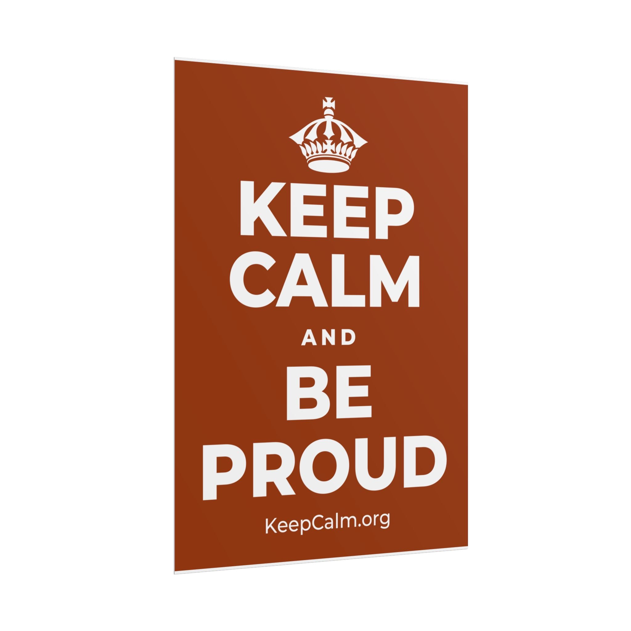 KEEP CALM AND BE PROUD Poster