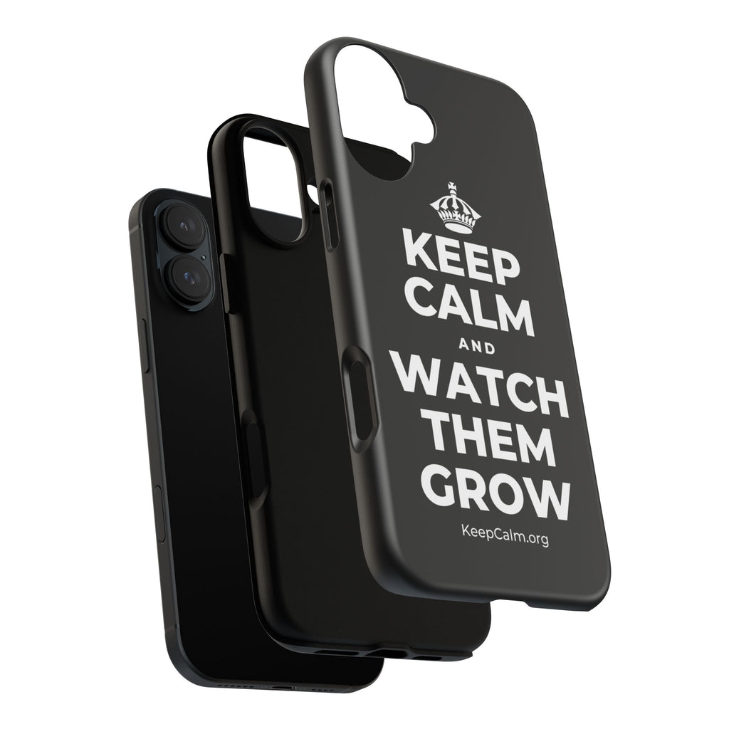 KEEP CALM AND WATCH THEM GROW Phone Case