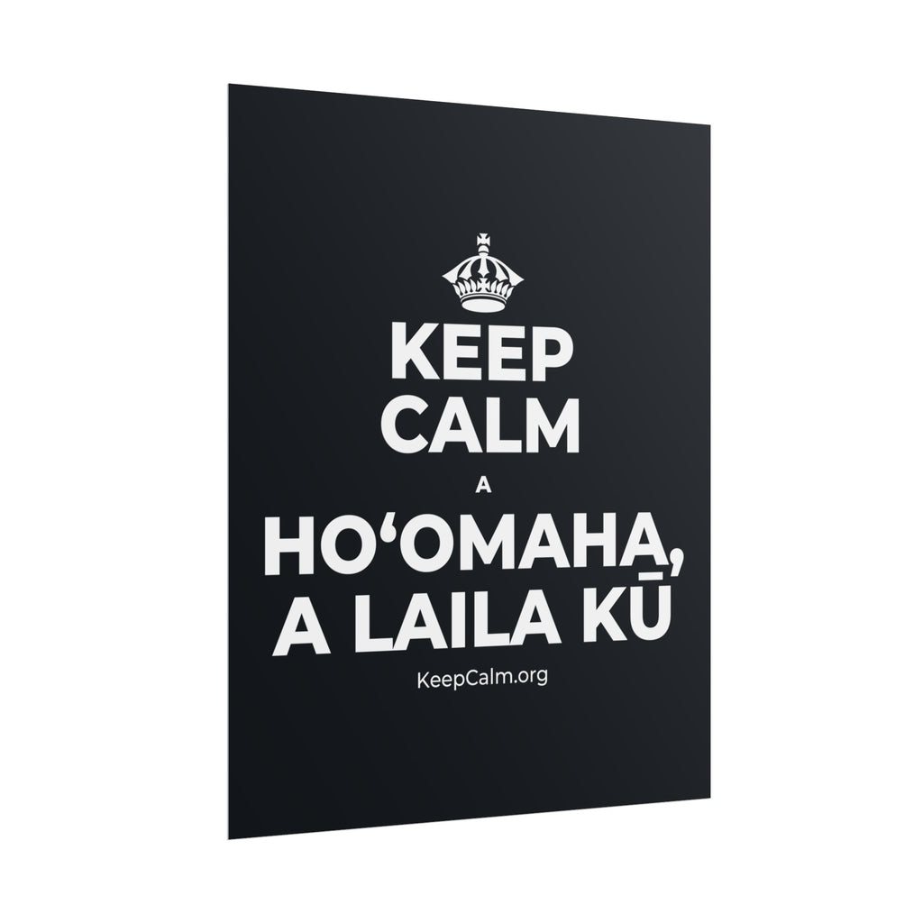 KEEP CALM A HOʻOMAHA, A LAILA KŪ Poster (Dark)