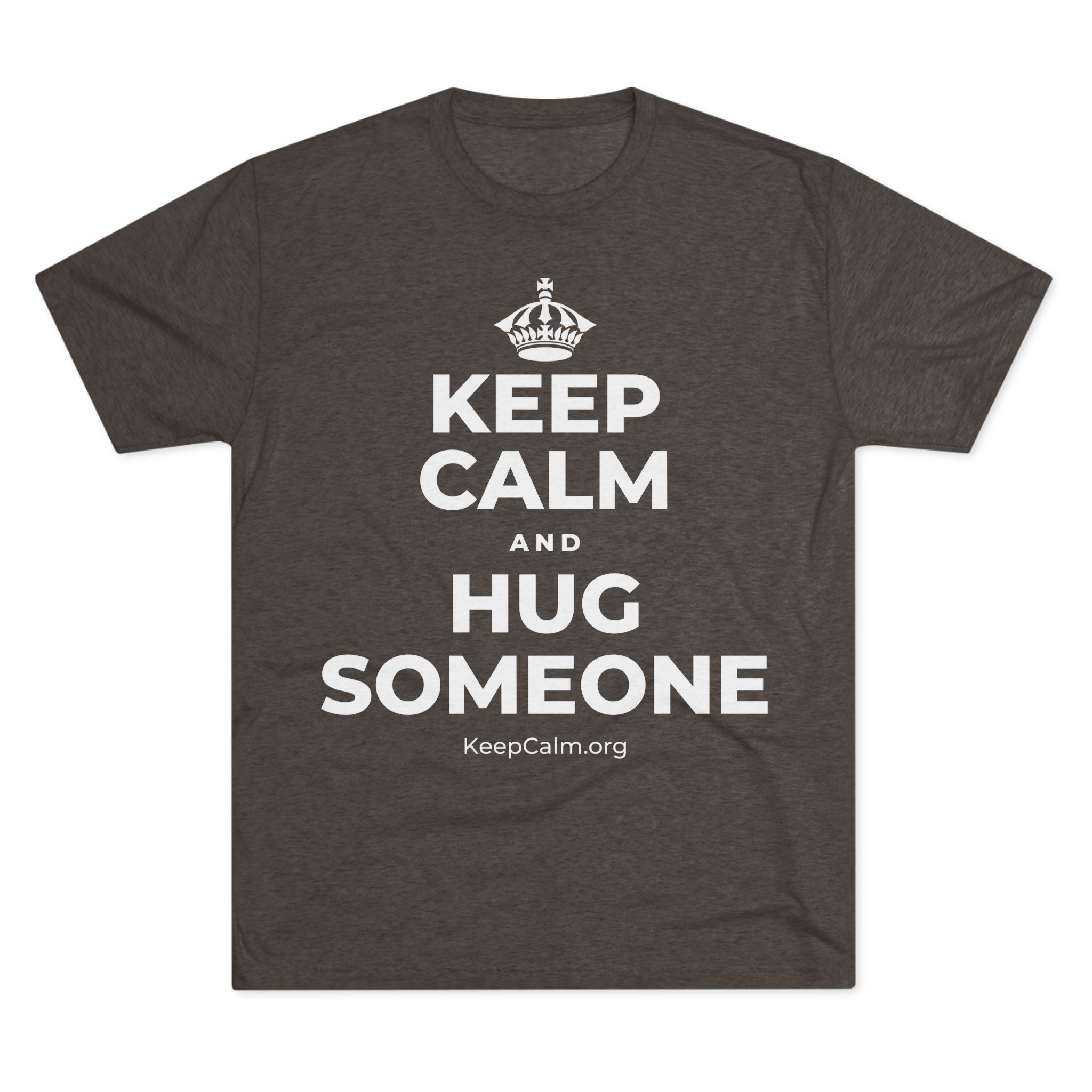 KEEP CALM AND HUG SOMEONE Tri-Blend Tee
