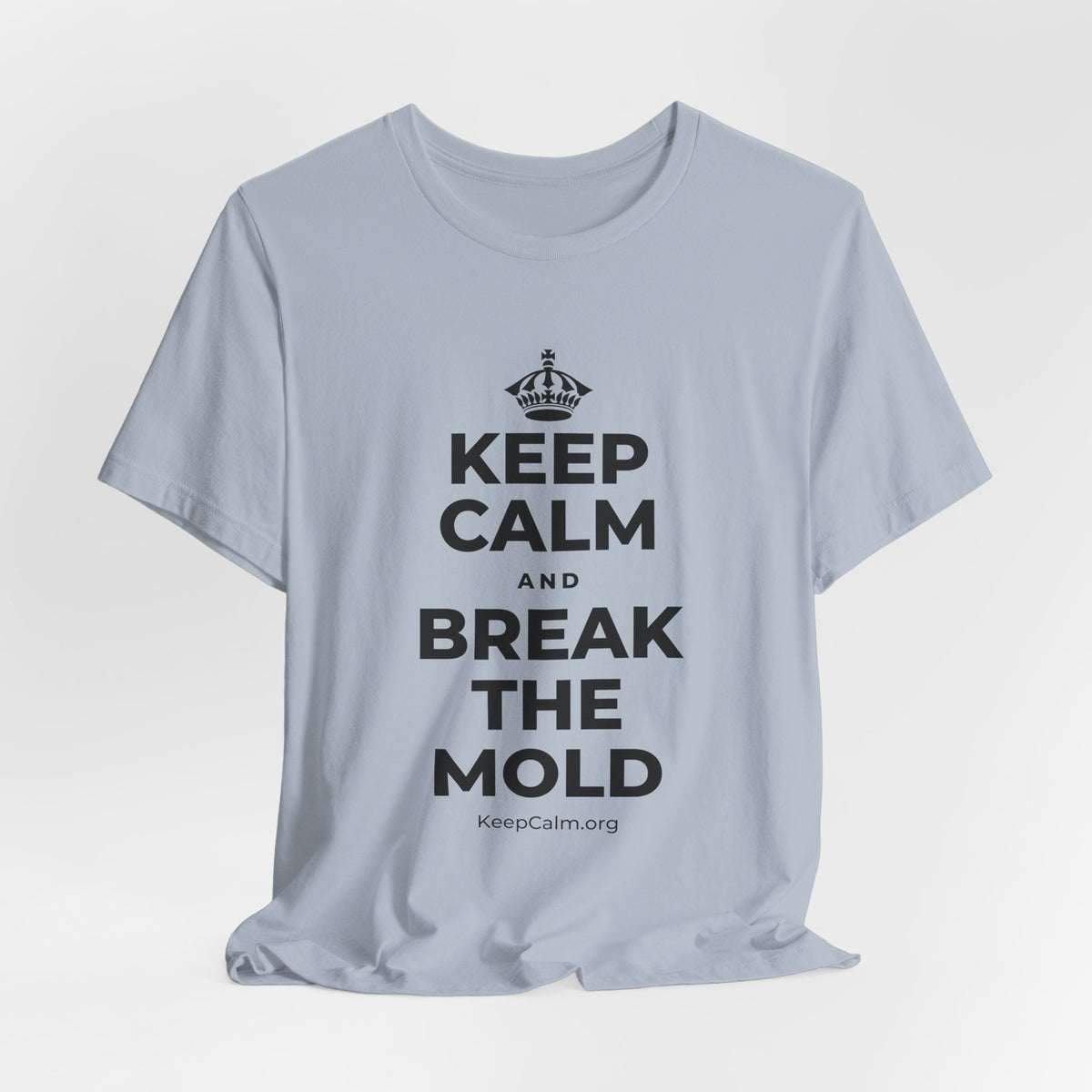 KEEP CALM AND BREAK THE MOLD T-Shirt (White–Asphalt)