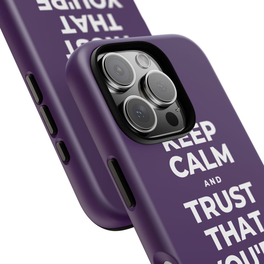 KEEP CALM AND TRUST THAT YOU'RE DOING YOUR BEST Phone Case