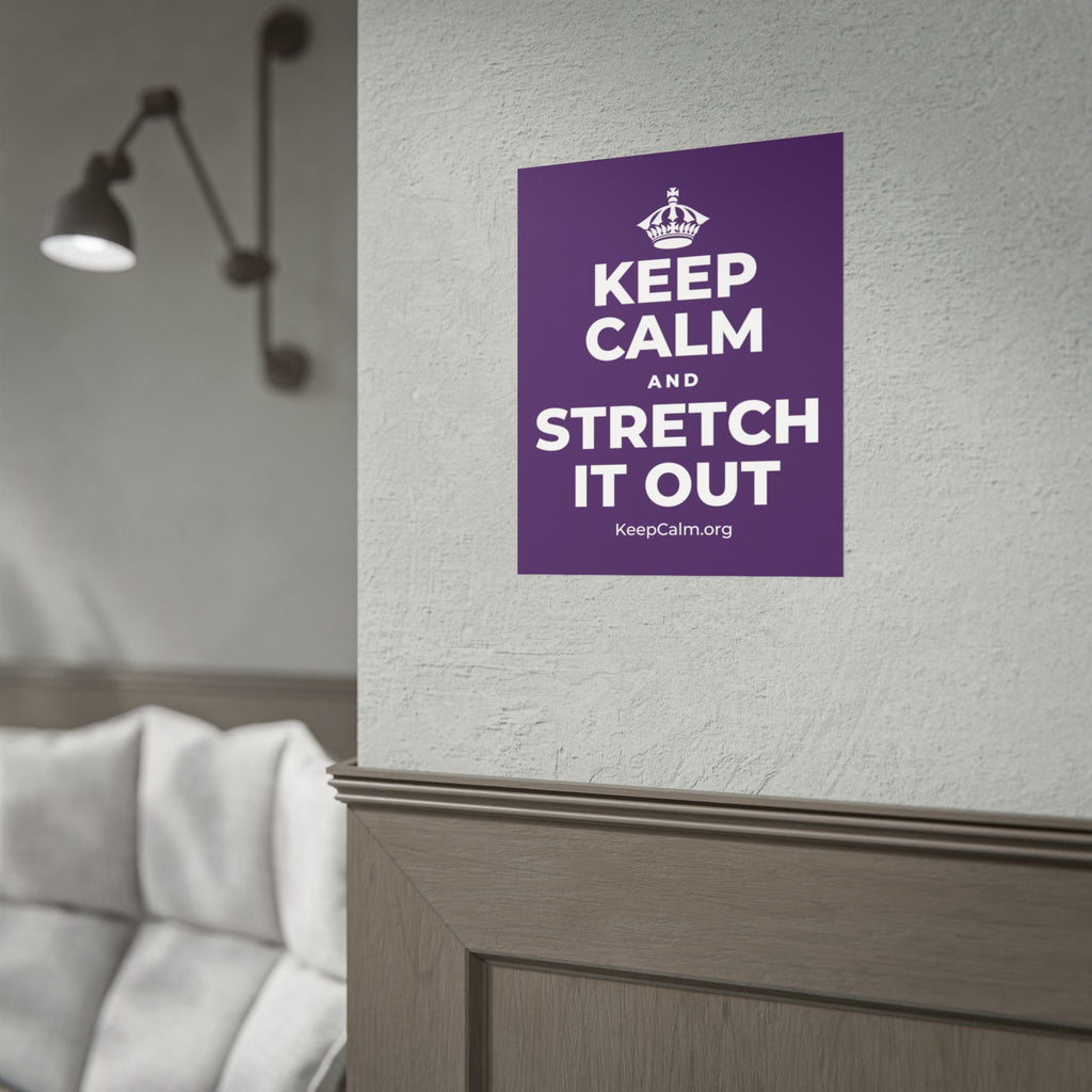 KEEP CALM AND STRETCH IT OUT Poster