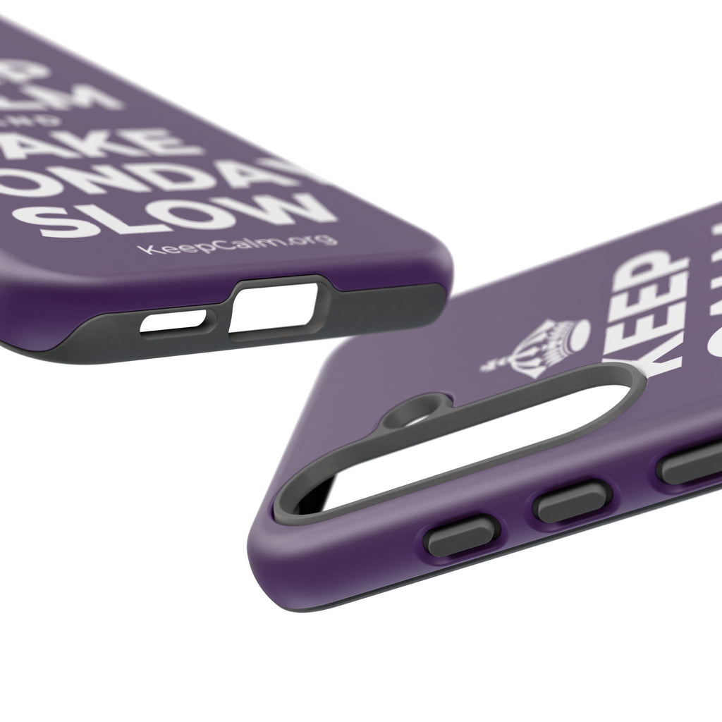KEEP CALM AND TAKE MONDAY SLOW Phone Case