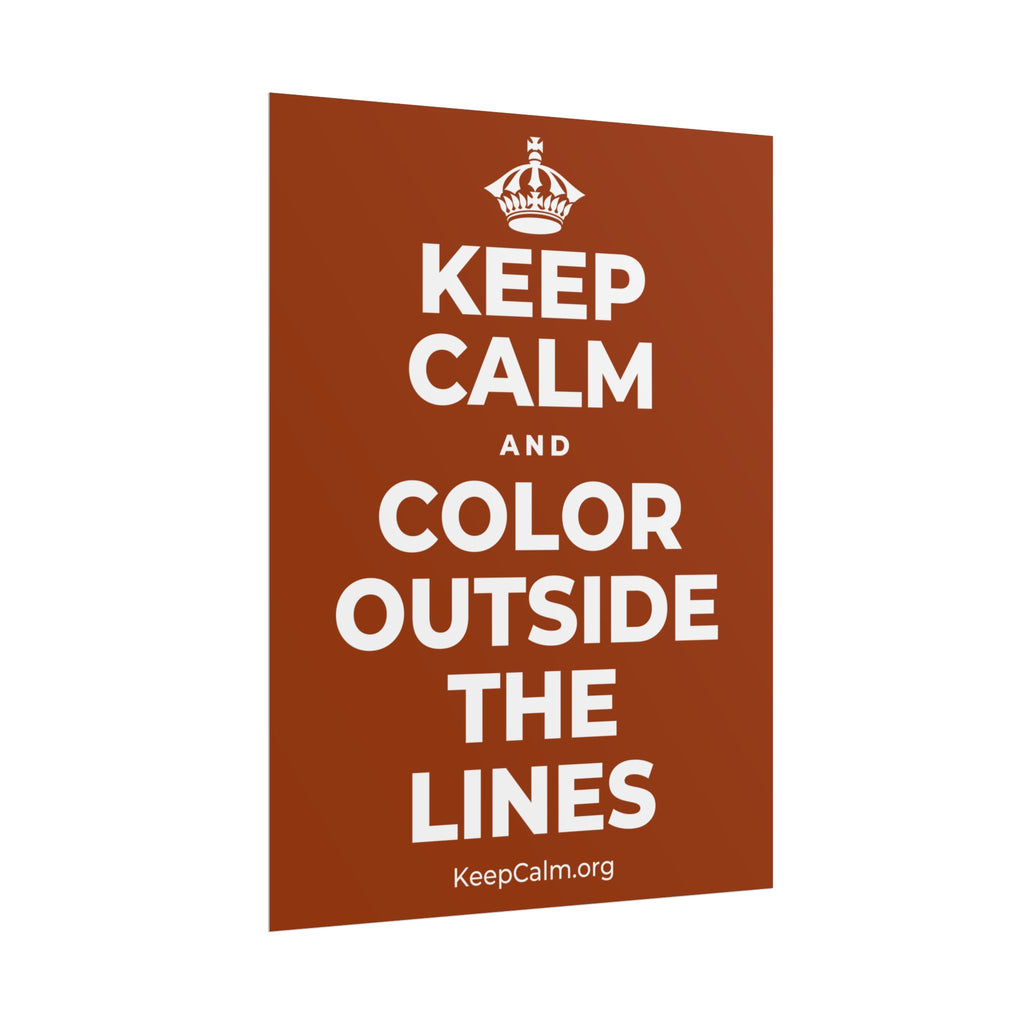 KEEP CALM AND COLOR OUTSIDE THE LINES Poster