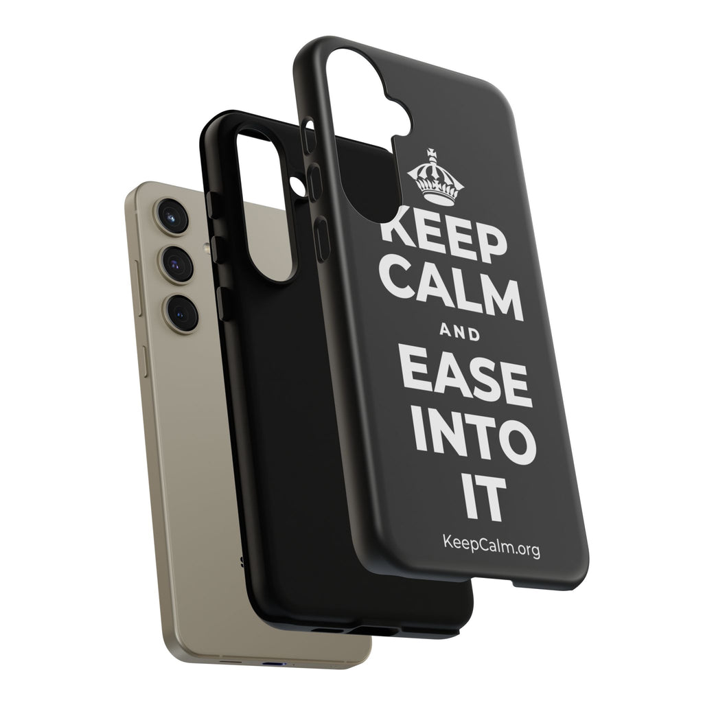 KEEP CALM AND EASE INTO IT Phone Case