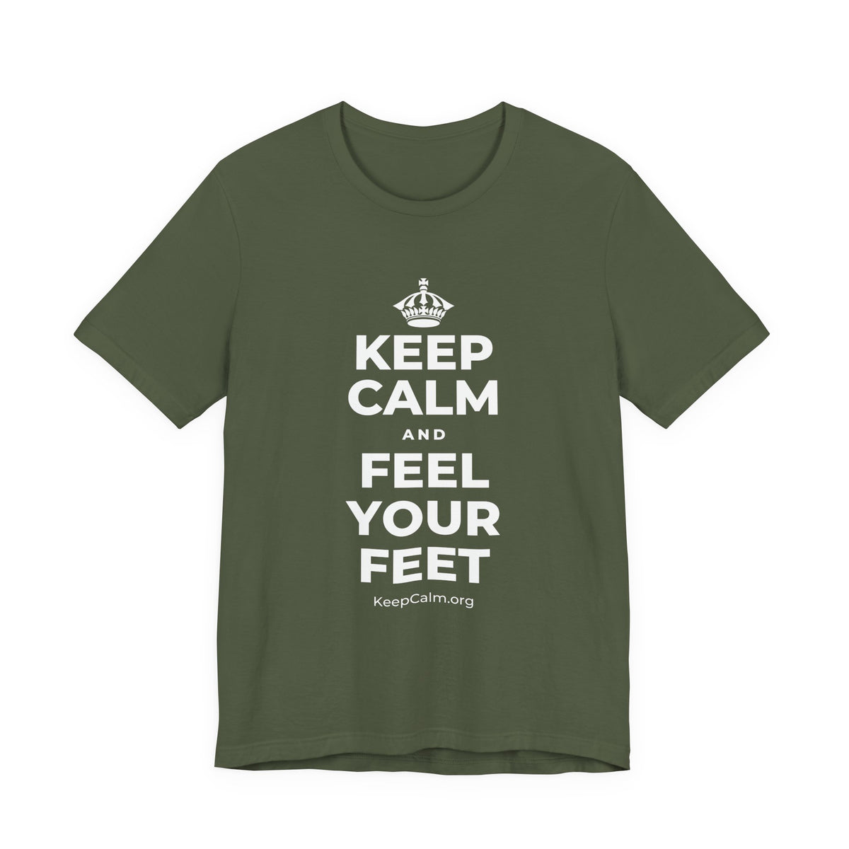 KEEP CALM AND FEEL YOUR FEET T-Shirt (Military Green–Autumn)