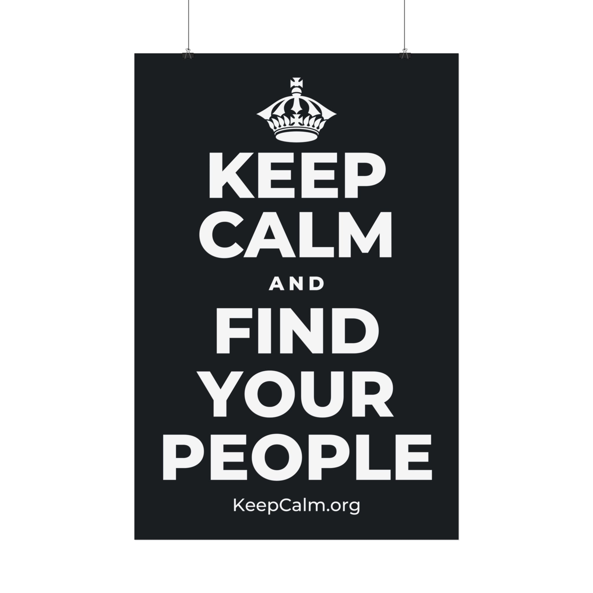 KEEP CALM AND FIND YOUR PEOPLE Satin Poster (Dark)