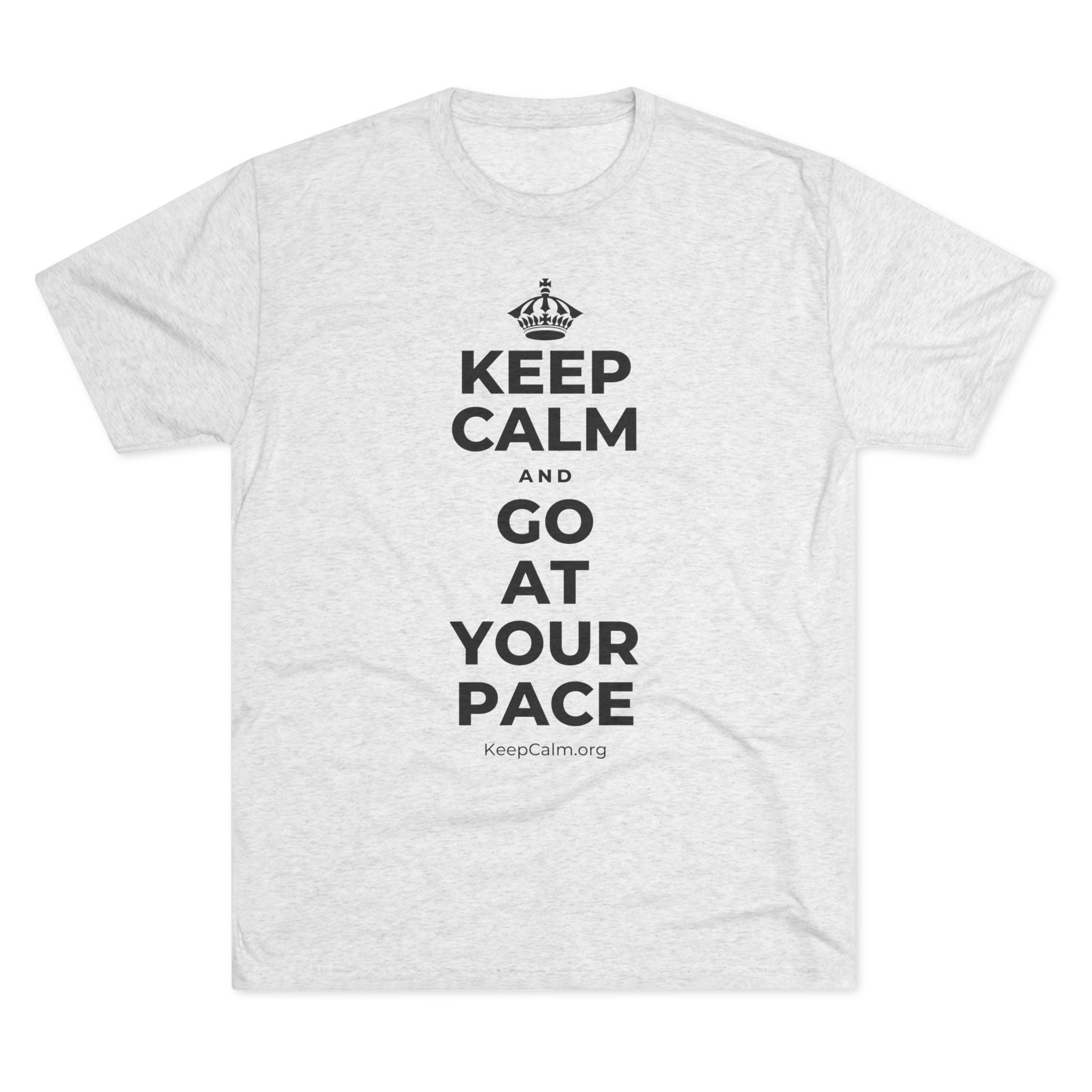 KEEP CALM AND GO AT YOUR PACE Tri-Blend Tee