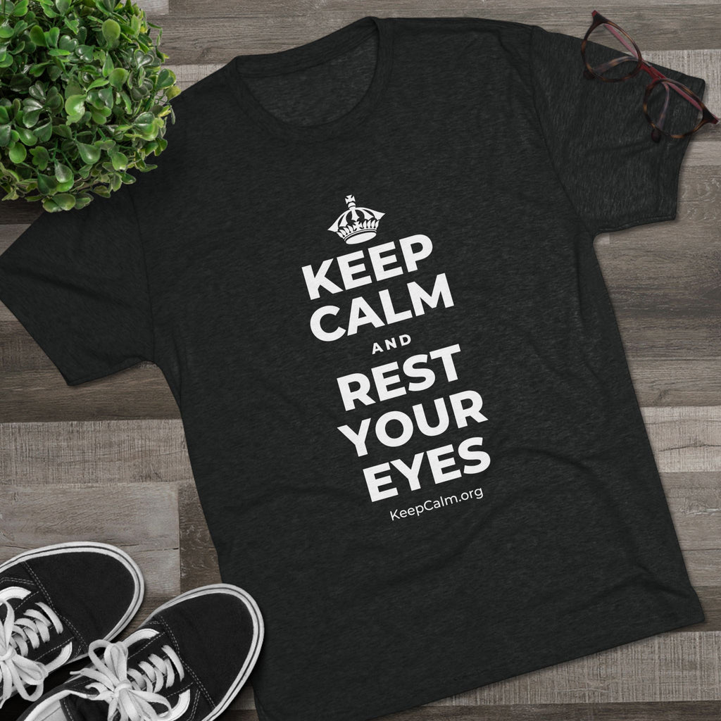 KEEP CALM AND REST YOUR EYES Tri-Blend Tee