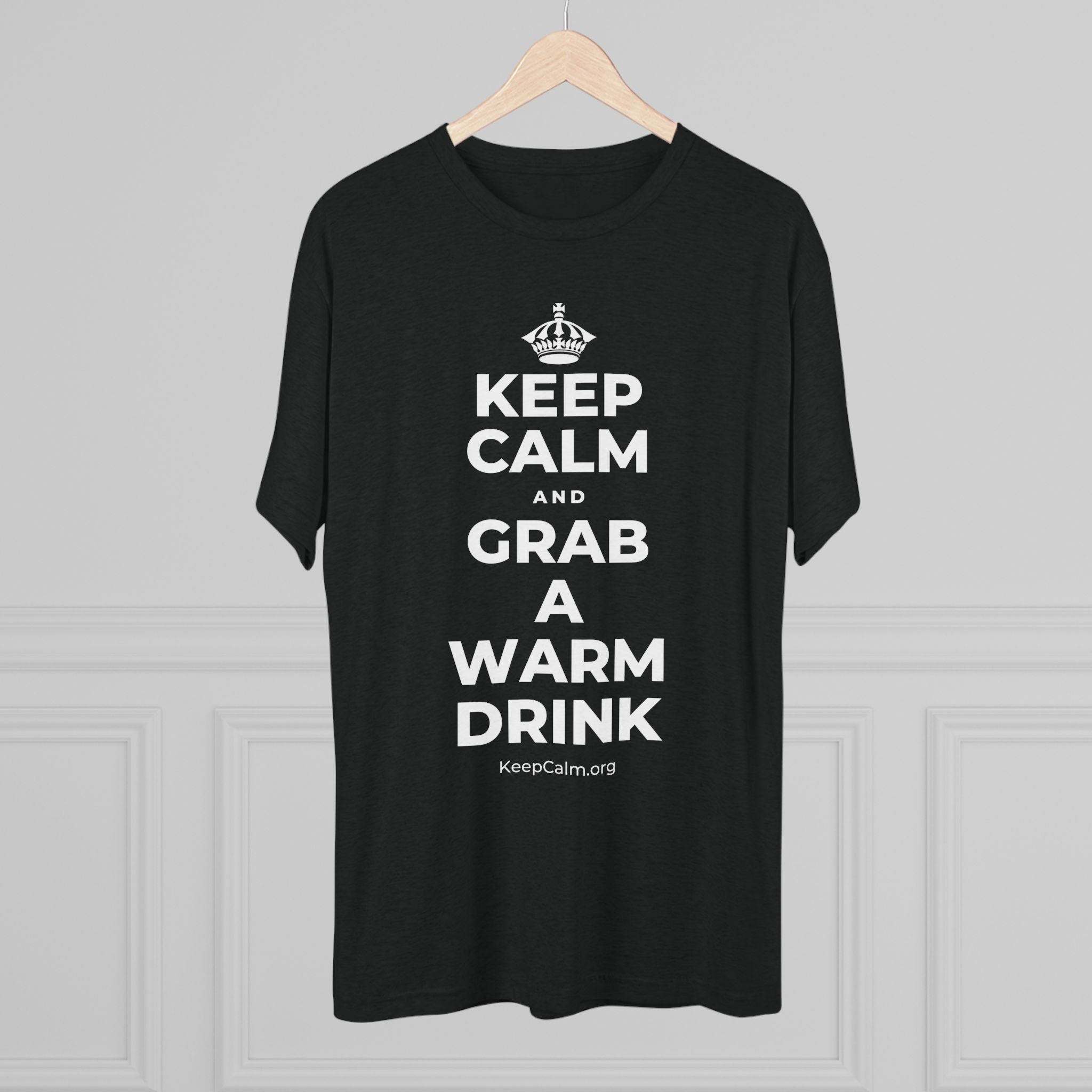 KEEP CALM AND GRAB A WARM DRINK Tri-Blend Tee