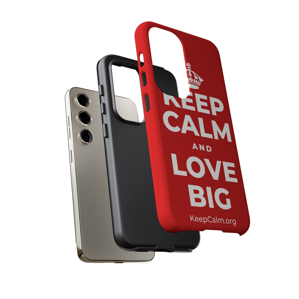KEEP CALM AND LOVE BIG Phone Case