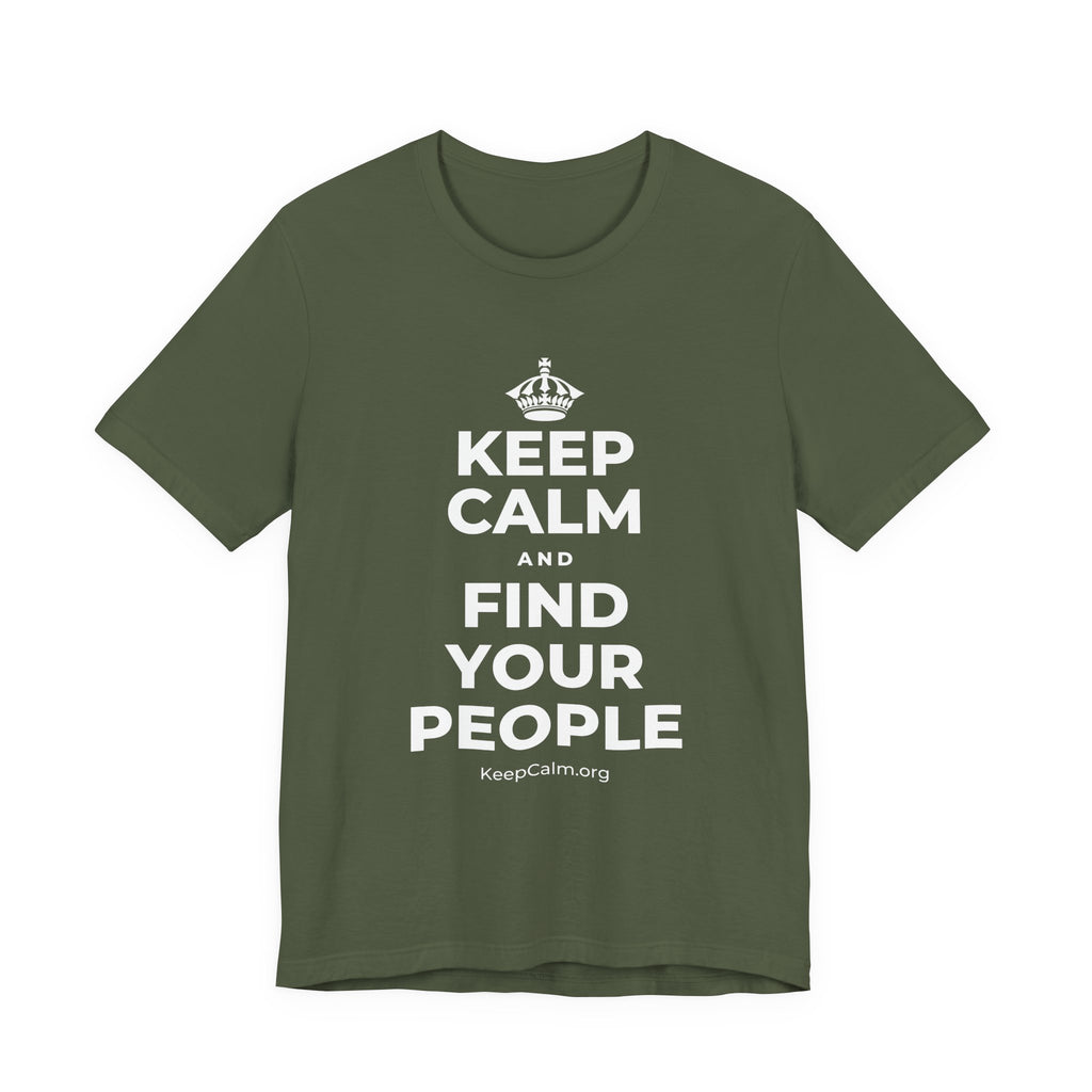 KEEP CALM AND FIND YOUR PEOPLE T-Shirt (Military Green–Autumn)