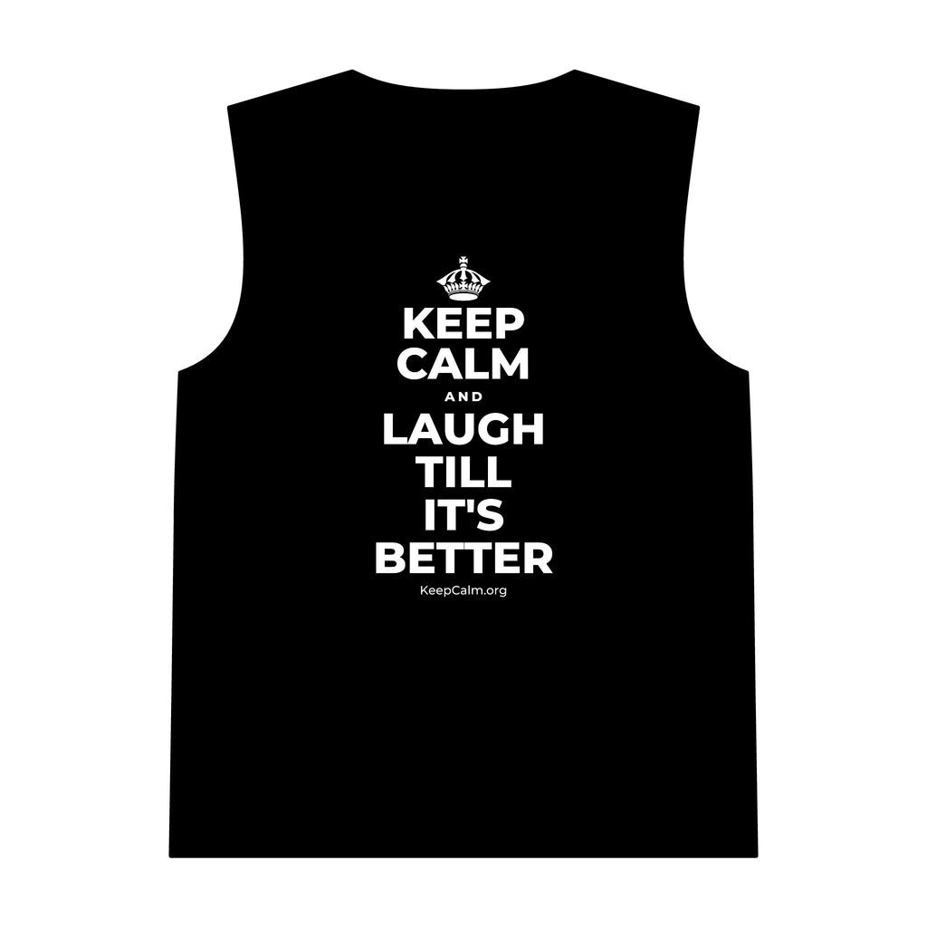 KEEP CALM AND LAUGH TILL IT'S BETTER Tank Top