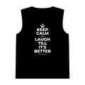 KEEP CALM AND LAUGH TILL IT'S BETTER Tank Top