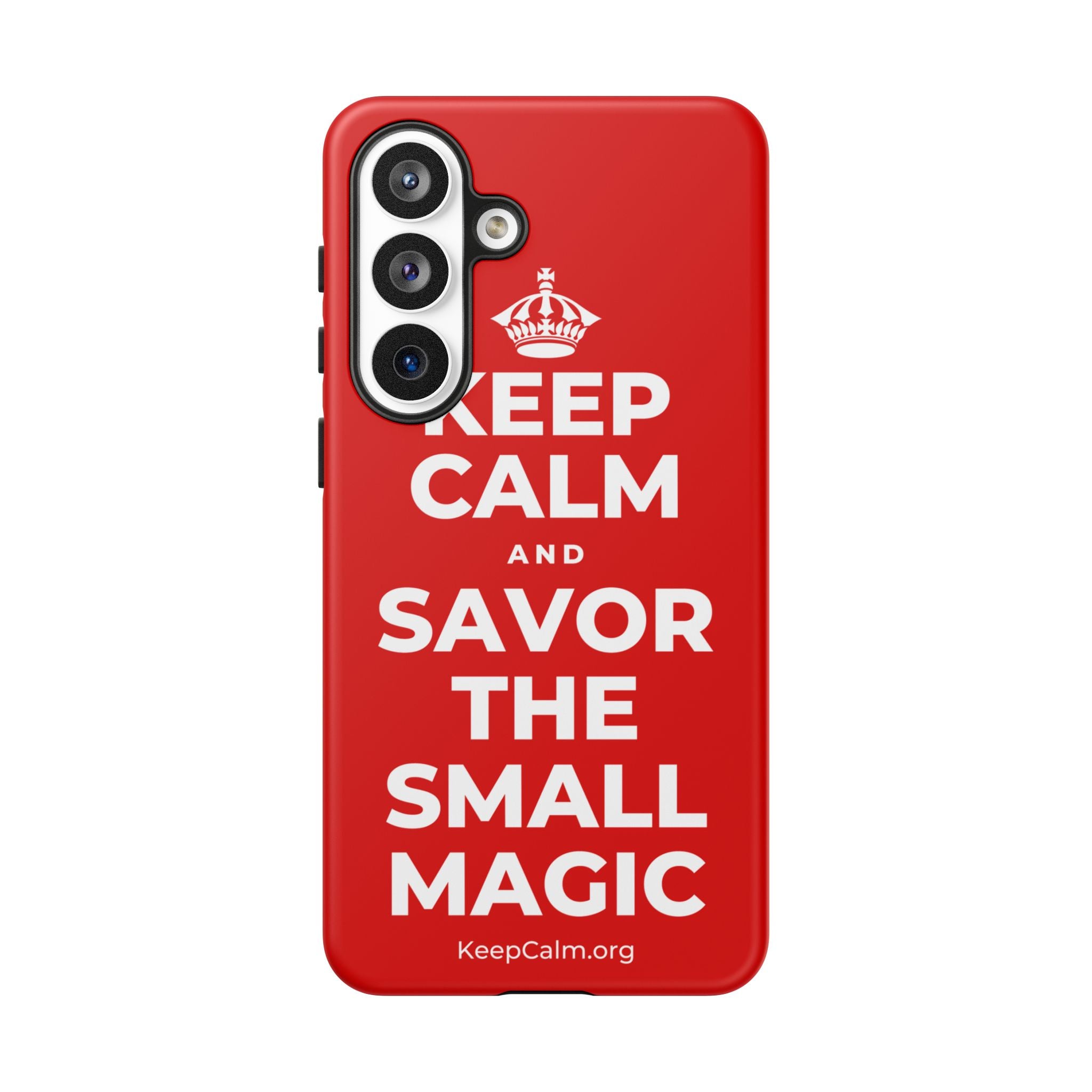 KEEP CALM AND SAVOR THE SMALL MAGIC Phone Case