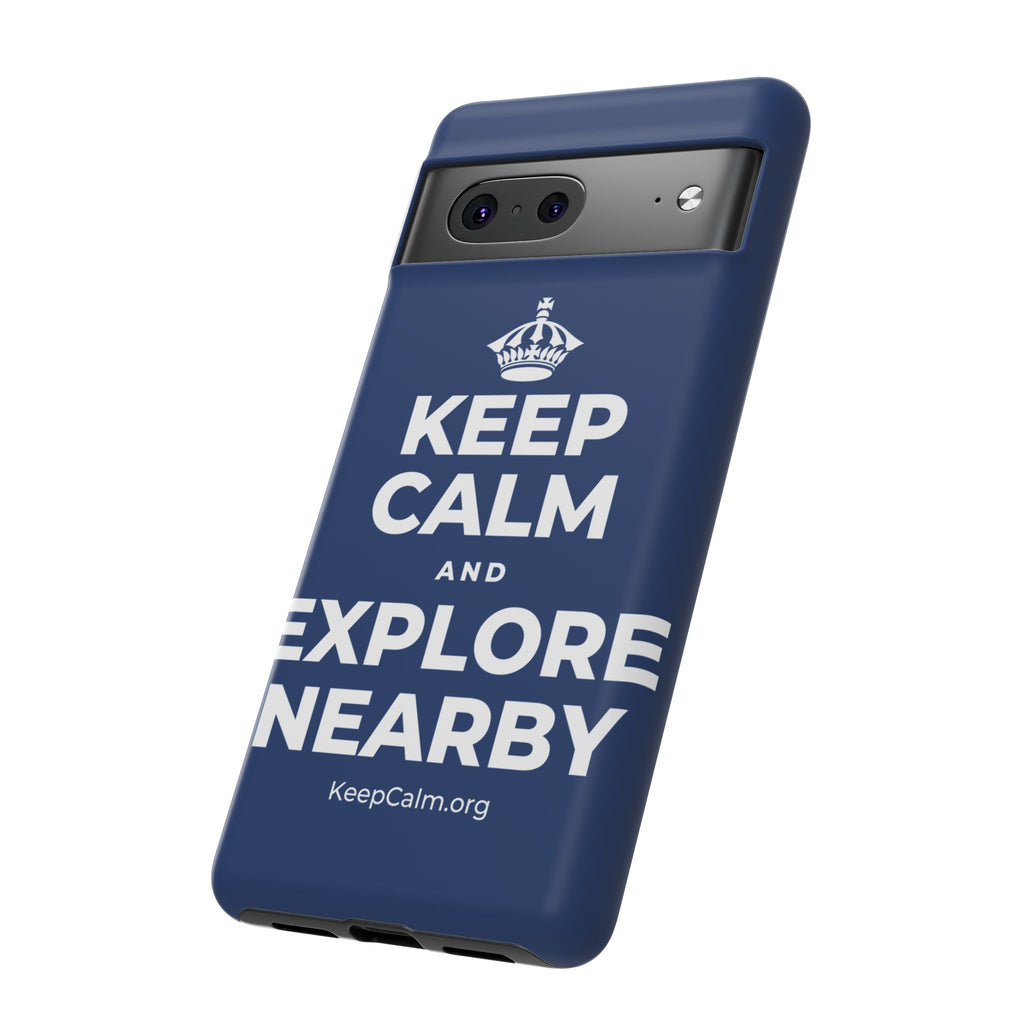 KEEP CALM AND EXPLORE NEARBY Phone Case