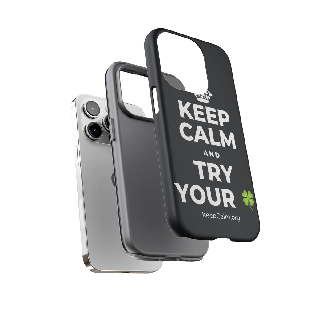 KEEP CALM AND TRY YOUR 🍀 Phone Case (Dark)
