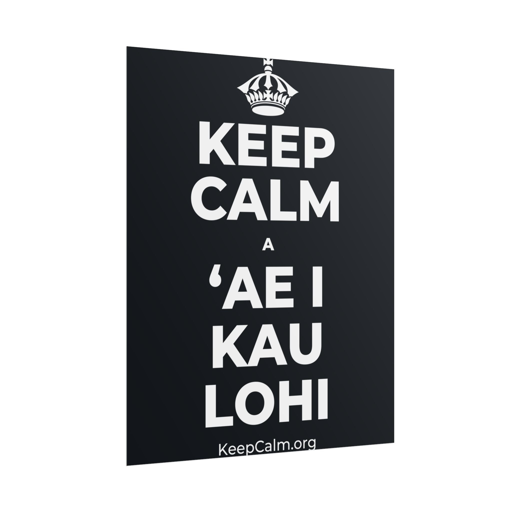 KEEP CALM A ʻAE I KAU LOHI Poster (Dark)