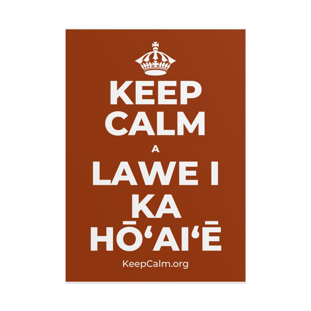 KEEP CALM A LAWE I KA HŌʻAIʻĒ Poster