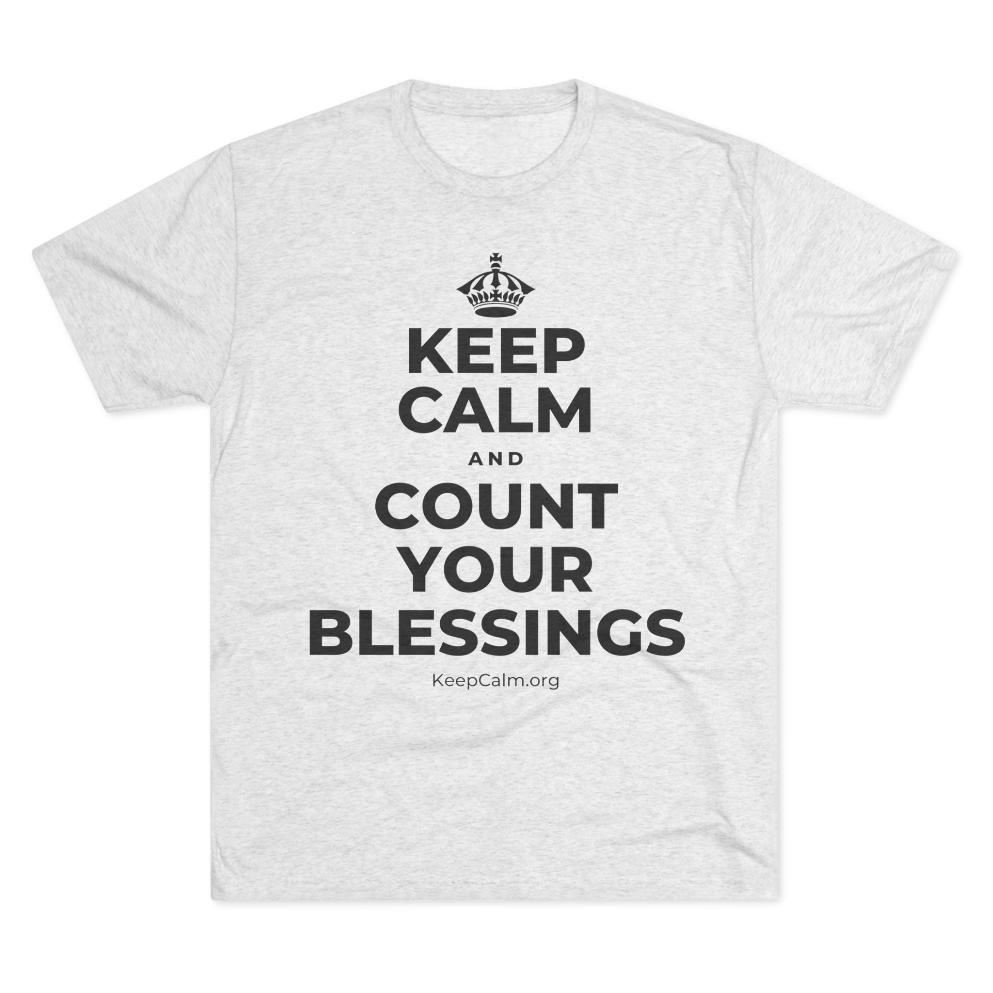 KEEP CALM AND COUNT YOUR BLESSINGS Tri-Blend Tee