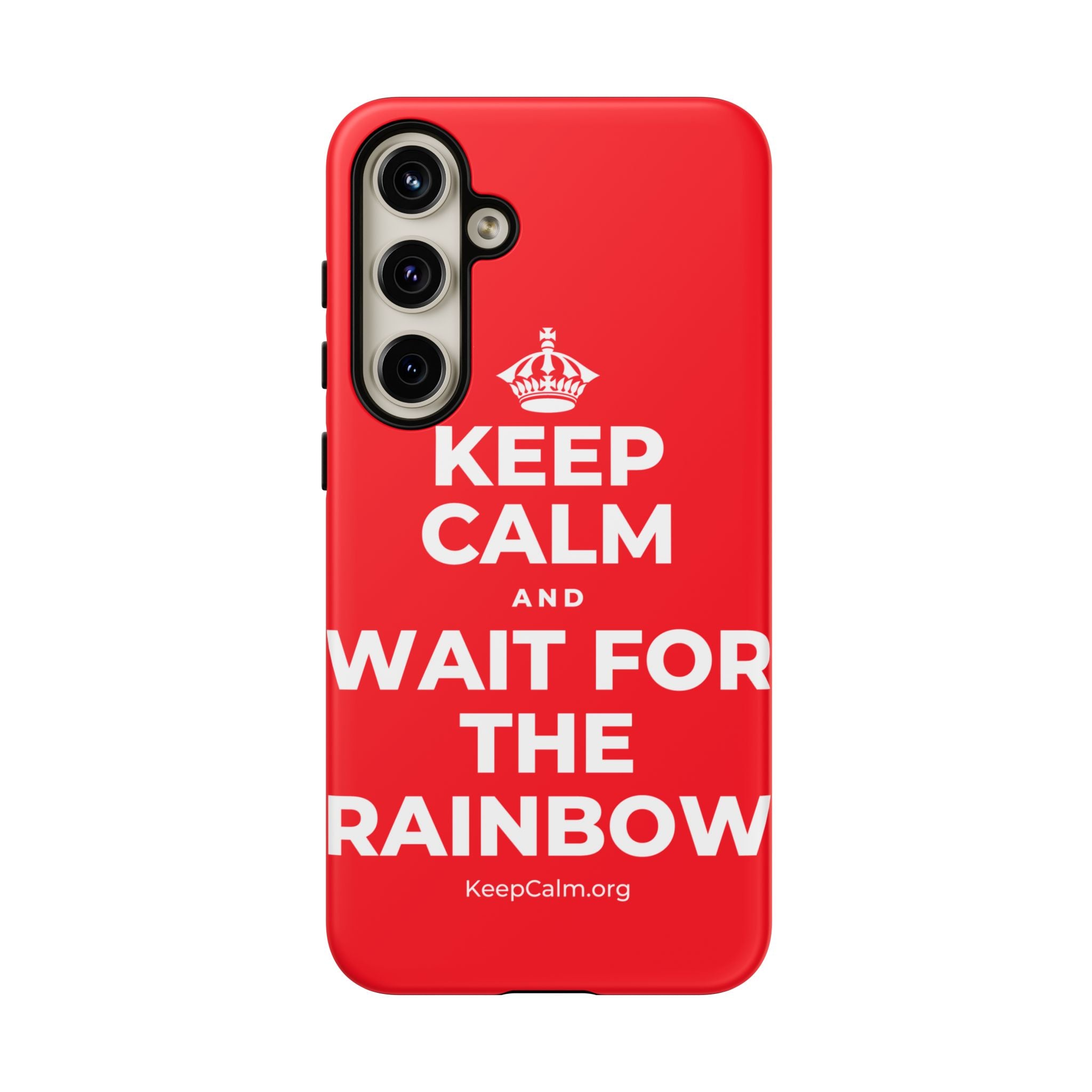 KEEP CALM AND WAIT FOR THE RAINBOW Phone Case