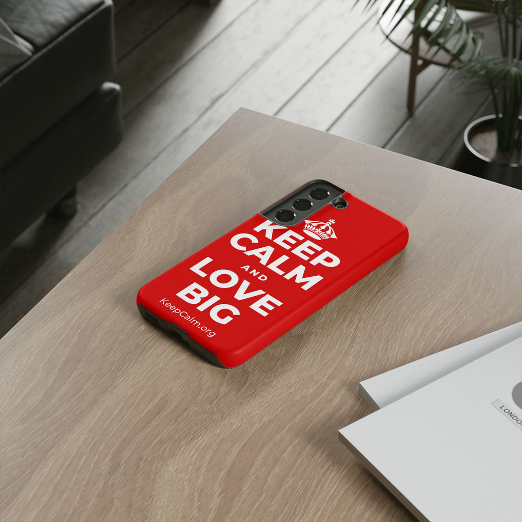 KEEP CALM AND LOVE BIG Phone Case
