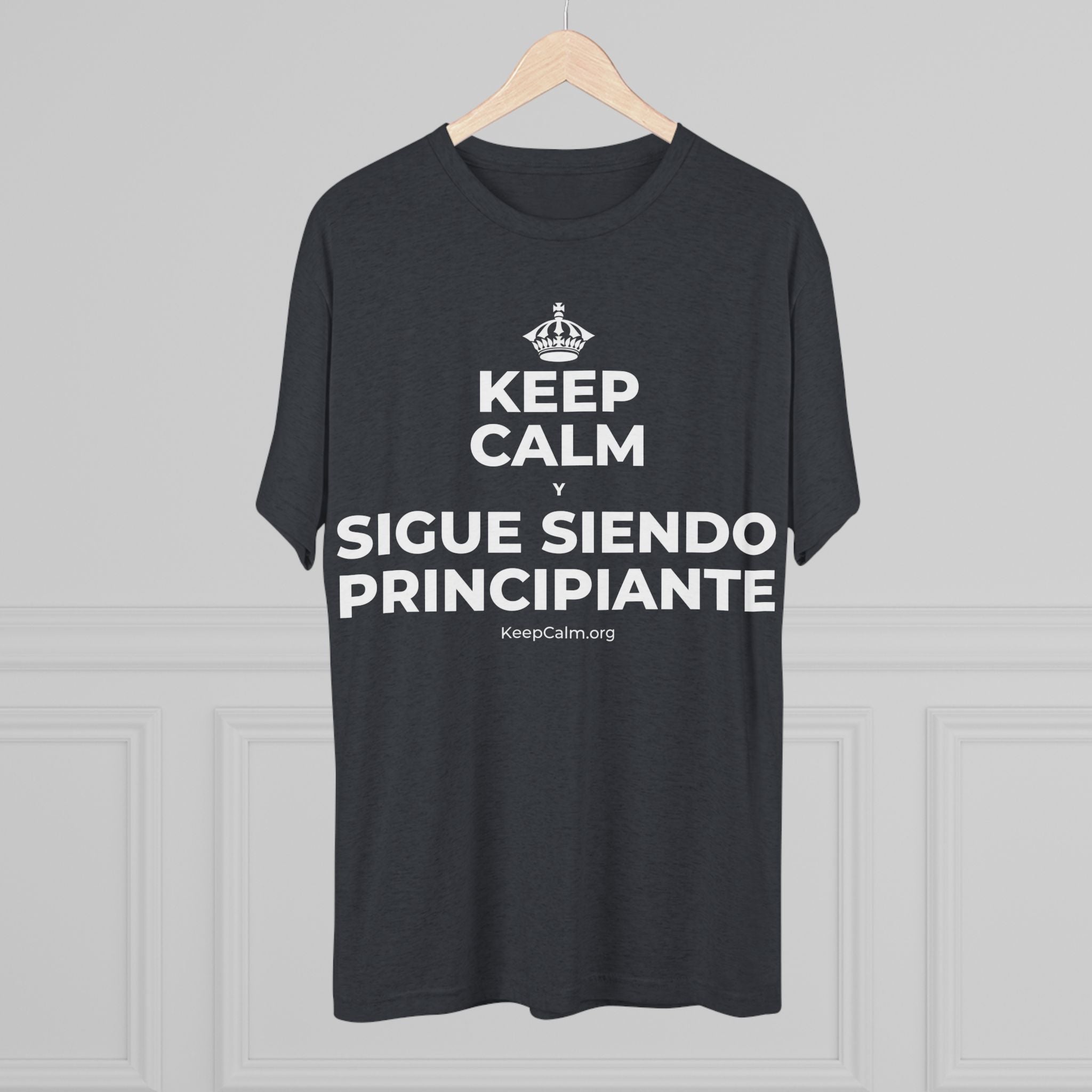 KEEP CALM Y SIGUE SIENDO PRINCIPIANTE Tri-Blend Tee