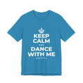 KEEP CALM AND DANCE WITH ME T-Shirt (White–Asphalt)