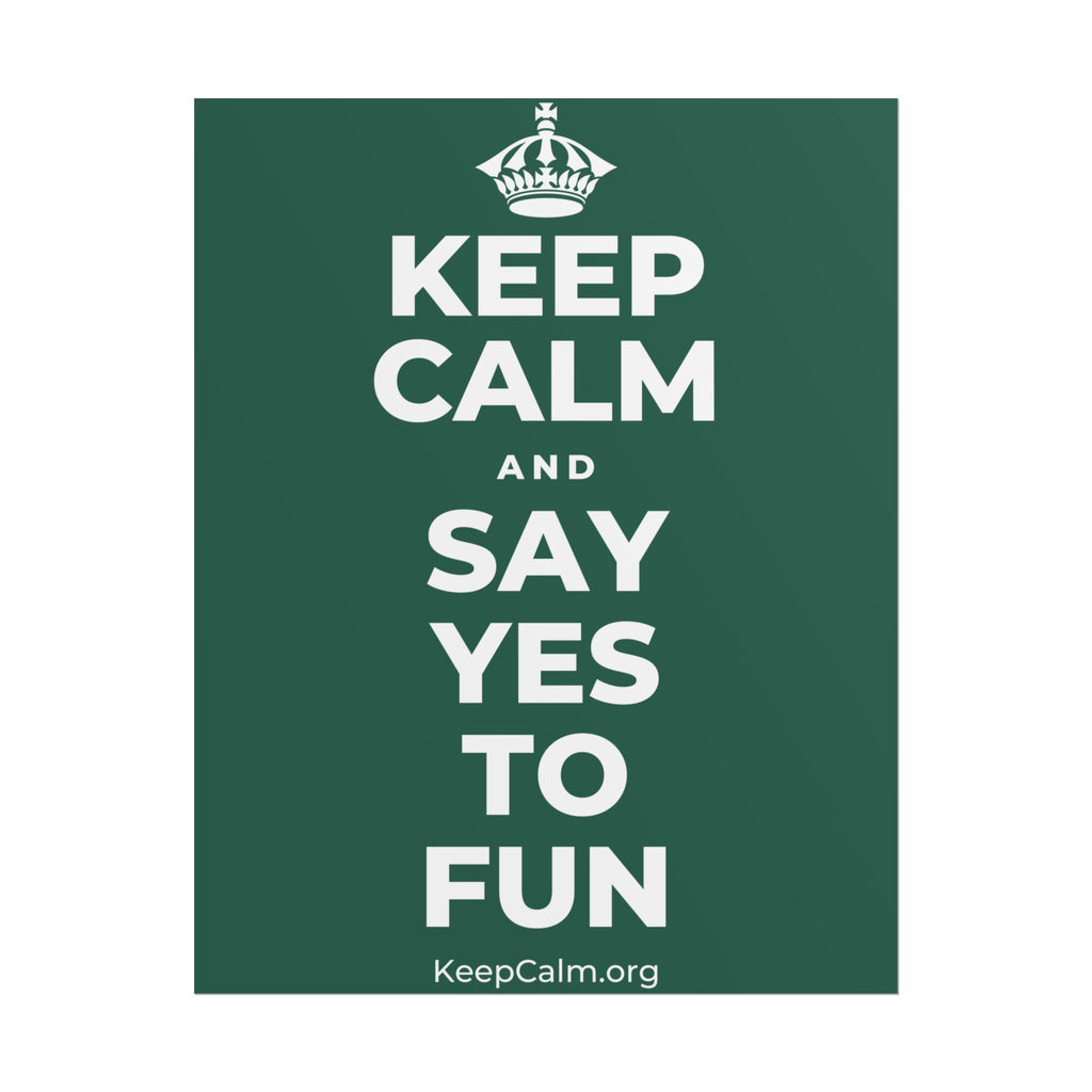 KEEP CALM AND SAY YES TO FUN Poster